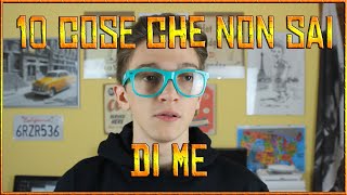 10 COSE CHE NON SAI DI ME ♦ [upl. by Tymon]