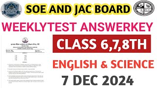 CLASS 678TH WEEKLY TEST ANSWER KEY ENGLISH amp SCIENCE 7 DEC 2024 JAC SOE [upl. by Sollie]