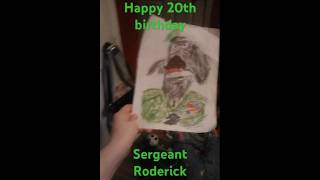 Happy 20th Birthday Sergeant Roderick [upl. by Lewellen]