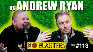 No Blasters 113Vs Andrew Ryan [upl. by Roskes]