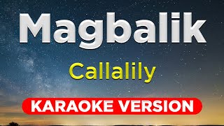 MAGBALIK  Callalily HQ KARAOKE VERSION with lyrics [upl. by Hecker221]