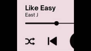 East J Like Easy [upl. by Omora]