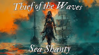 Thief of the Waves  Sea Shanty Pirate song ocean shanty seashanty [upl. by Frisse]