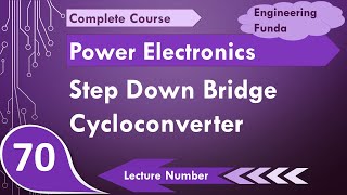 Step Down Bridge Cycloconverter Basics Circuit Modes Working Waveform amp Applications Explained [upl. by Barboza794]