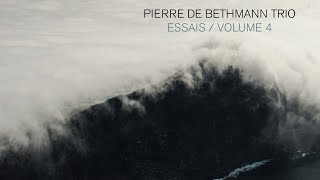 Pierre de Bethmann Trio  Essais Volume 4 Full Album [upl. by Irah646]