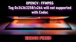 OpenCV FFMPEG tag 0x34363248H264 is not supported  Error Fix   Cv2videowriter not working [upl. by Murdoch]