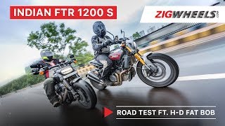 Indian FTR 1200 S Road Test Ft HarleyDavidson Fat Bob  Zigwheelscom [upl. by Tevlev]