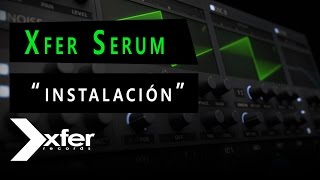 XFER SERUM  Cómo usarlo desde 0  Capítulo 2  Descarga e Instalación [upl. by Dee Dee453]