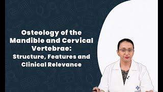 Osteology of the Mandible and Cervical Vertebrae Structure Features and Clinical Relevance [upl. by Mala595]