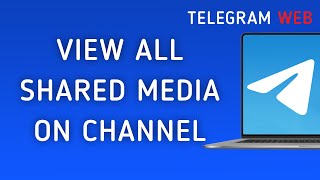 How to View All Shared Media On Telegram Web Channel On PC New Update [upl. by Aihcrop]