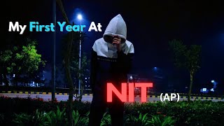 MY First YEAR At NIT ANDHRA PRADESH  NIT AP [upl. by Eahsat]