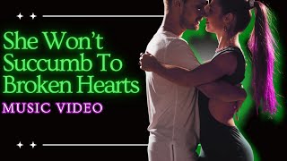 She Wont Succumb To Broken Hearts  Music Video [upl. by Cassi]