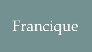 How to Pronounce Francique Correctly in French [upl. by Sabu]