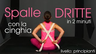 Spalle dritte con la cinghia Yoga Facilissimo in 2 minuti [upl. by Sikata]