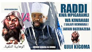 RADDI KWA MPIGA RAMLI WA KIWAHABI SALAFI UCHWARA JAFARI BUZEBAZEBA KIGOMA UJIJI [upl. by Atalanti710]