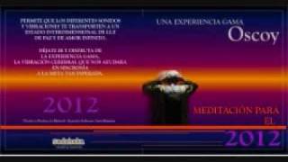 MEDITACION GAMMA DR OSCOY RUMBO AL 2012 [upl. by Ettennal]