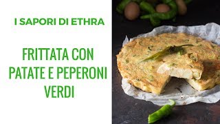 RicetteFrittata con le patate e peperoni verdi [upl. by Llewol]