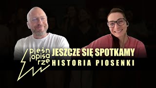 JESZCZE SIĘ SPOTKAMY  historia piosenki [upl. by Enined176]