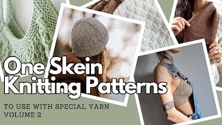 ONE SKEIN Knitting Patterns to Use with Special Yarn Vol 2  Knitting Podcast [upl. by Haras744]