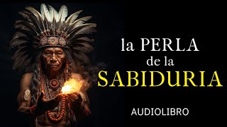 la PERLA de la SABIDURIA  Audiolibro completo en español [upl. by Norraf938]