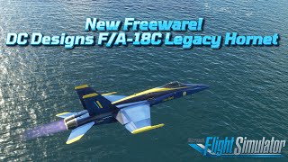 Freeware Review  DC Designs FA18C Legacy Hornet MSFS2020 [upl. by Yentterb]