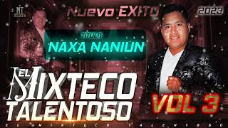 EL MIXTECO TALENTOSO NAXA NANIUN VOL 3 [upl. by Clovis]