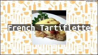 Recipe French Tartiflette [upl. by Moshell]