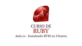 Curso de Ruby 01  Instalando RVM no Ubuntu [upl. by Hajed]