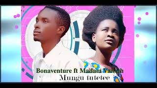 Bonaventure  MUNGU TUTETEE Ft Madam Vaileth Gibson Official Audio Song [upl. by Yeniffit]