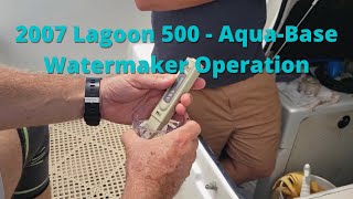 2007 Lagoon 500  AquaBase Watermaker Operation [upl. by Akirat]