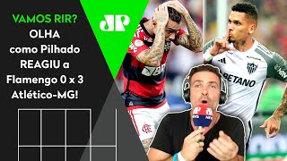 quotÉ UMA VERGOOONHAAAquot OLHA as REAÇÕES de Pilhado a Flamengo 0 x 3 AtléticoMG  FICOU MUITO PU [upl. by Ahsekin915]