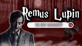 Remus Lupin  The Best Marauder  Part 3 [upl. by Milde]