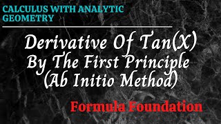 Derivative Of Tanx By The First Principle Ab Initio Method Calculus Formula Foundation [upl. by Eilahtan]