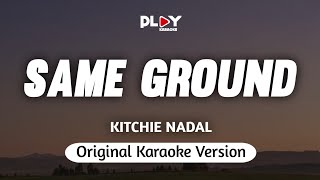 Kitchie Nadal  Same Ground Karaoke Version [upl. by Onil204]