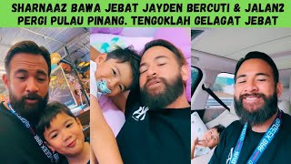 SHARNAAZ AHMAD BAWA JEBAT JAYDEN JALAN2 PERGI PULAU PINANG [upl. by Malca]