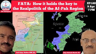 EP140 FATA How it holds the key to the Realpolitik of the AfPak Region [upl. by Jonis]