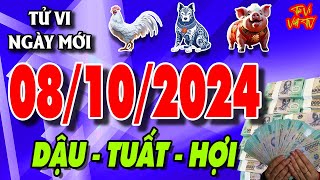 Tử vi tuổi DẬU  TUẤT  HỢI ngày 08102024 Thời Tới Cực Giàu  Tử Vi Việt TV [upl. by Anale]