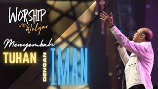 MENYEMBAH TUHAN DENGAN IMAN  WORSHIP WITH WELYAR  5 JULI 2024 [upl. by Neelat]