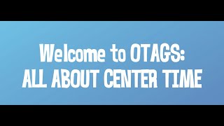 OTAGS All About Center Time [upl. by Otit151]