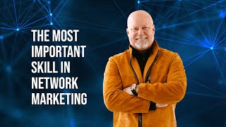 The Most Important Skill in Network Marketing [upl. by Ettenan]