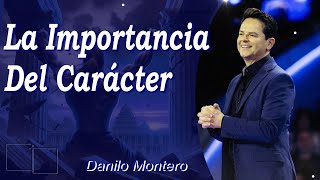 La Importancia Del Carácter Danilo Montero [upl. by Naejamron]