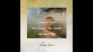 Cocteau Twins New Ocean Club 16th April 1984 [upl. by Tommy]