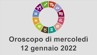 Oroscopo di mercoledì 12 gennaio 2022 [upl. by Bandler]