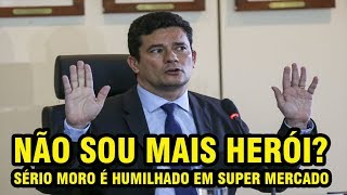 SÉRGIO MORO NÃO É MAIS HERÓI  MORO HUMILHADO EM SUPER MERCADO [upl. by Iroj]