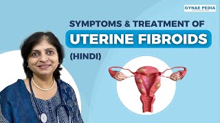 Uterine Fibroids Symptoms and Treatment in 5 minutes  Hindi  Dr Neera Bhan [upl. by Sheppard]