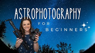 Astrophotography for Beginners  Gear Settings amp Tips [upl. by Ataga]