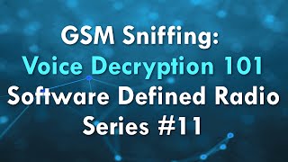 GSM Sniffing Voice Decryption 101  Software Defined Radio Series 11 [upl. by Drofiar]