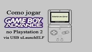 Como jogar GBA no PS2 via USB uLaunchELF [upl. by Odnama337]