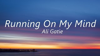 Ali Gatie  Running On My Mind Lyrics [upl. by Eizzil]