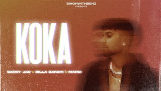 Koka Official Audio Garry Jas Ft Billa Bakshi  Mxrci  New Punjabi Song 2023 [upl. by Aitan]